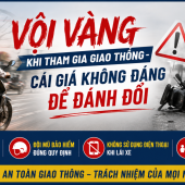 VỘI VÀNG KHI THAM GIA GIAO THÔNG - CÁI GIÁ KHÔNG ĐÁNG ĐỂ ĐÁNH ĐỔI