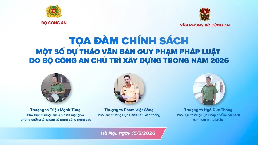 Toạ đàm chính sách: Sửa đổi bổ sung một số văn bản quy phạm pháp luật về an ninh, trật tự góp phần bảo đảm vững chắc an ninh quốc gia và kiến tạo không gian cho phát triển